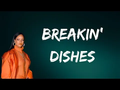 Download MP3 Rihanna - Breakin’ Dishes (Lyrics)