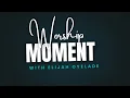 Download Lagu Worship Moment with Elijah Oyelade