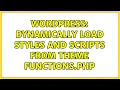 Wordpress Dynamically Load Styles and Scripts from Theme Functions php