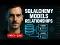 Master SQLAlchemy Models Relationships 2025 Complete Guide to Database Design with Python PART 1