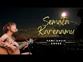 Download Lagu Semata Karenamu - Tami Aulia (Akustik Cover Lirik Lagu)