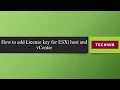 How to add License key for ESXi 6 7 host and vCenter 6 7
