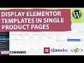 How to Display Elementor Template Shortcode on All Single Product Pages using Code in WordPress