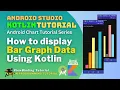 Android Display Bar Graph using Kotlin - Android Studio 2023