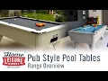 Pub Style Pool Tables - The Main Range At A Glance