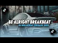 Download Lagu DJ TIKTOK TERBARU 2025! DJ BE ALRIGHT BREAKBEAT X HURTS SO GOOD TERBARU 2025