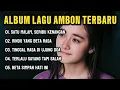 Download Lagu ALBUM LAGU AMBON TERBARU • SATU MALAM, SERIBU KENANGAN