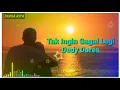 Lagu Tak Ingin Gagal Lagi  -  Dedy Dores