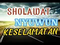 Download Lagu SHOLAWAT NYUWUN KESELAMATAN