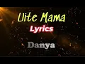Lagu Uite Mama - Lyrics - Danya