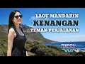 Download Lagu Lagu Mandarin Kenangan Teman Perjalanan #vlogger #trending #wisata #viralvideo 