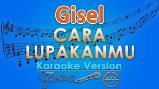 gisel cara lupakanmu karaoke gmusic