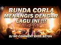 Download Lagu DJ NO COMMENT BASS BETON TERBARU !!! BUNDA CORLA MENANGIS DENGAR LAGU INI FULL BASS 2022 HBD INDAH
