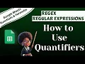 Google Sheets REGEX Regular Expressions How to Use Quantifiers