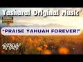 Download Lagu Yasharal Original Music: Praise YAHUAH Forever!
