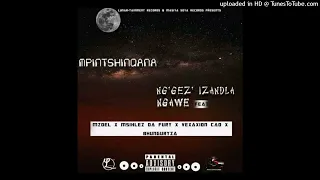Mpintshinqana ft Mzoel, Msihlez DaFury, Vexaxion Cad \u0026 Bhunguryza - Ng'gez Izandla Ngawe