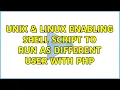 Unix Linux Enabling shell script to run as different user with PHP 2 Solutions