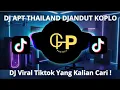Download Lagu DJ APT THAILAND DJANDUT KOPLO DJ TEBANG DJ APIN REMIX VIRAL TIKTOK