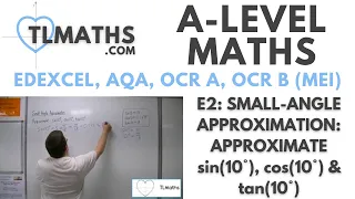A-Level Maths E2-04 Small-Angle Approximation Approximate sin 10 cos 10 tan 10