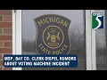 MSP Bay Co clerk dispel rumors about voting machine incident
