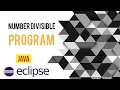 Divisible Number program in Java Eclipse Java
