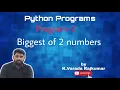 Python Programs Program - 2 Biggest of 2 Numbers