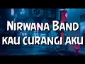 NIRWANA BAND - KAU CURANGI AKU(SUNGGUH TEGA KAU CURANGI CINTAKU(COVER LYRICS LAGU GALAU)