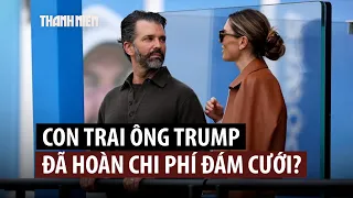 Ông Trump nói con trai đã trả lại tiền cho doanh nhân Nga sau tiệc cưới