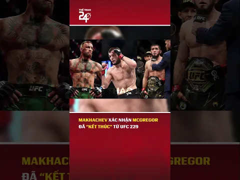 Makhachev xác nhận McGregor đã “kết thúc” từ UFC 229