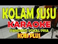 Download Lagu KOLAM SUSU [KOESPLUS] KARAOKE VOKAL PRIA F=DO