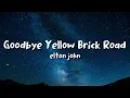 Download Lagu Elton John - Goodbye Yellow Brick Road (lyrics)