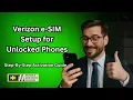 Verizon e-SIM Setup for Unlocked Phones - Step-by-Step Tutorial