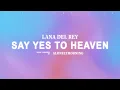 Download Lagu Lana Del Rey - Say Yes To Heaven (Lyrics)