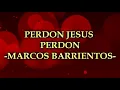 Perdon Jesús Marcos Barrientos