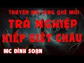 Download Lagu [Siêu Phẩm] Truyện Ma: NGHIỆP HIẾP GIẾT CHÁU I MC Đình Soạn Kể