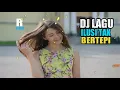 Download Lagu DJ Lagu Ilusi Tak Bertepi