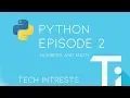 Python Episode 2 Numbers and Math