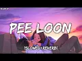 Download Lagu Pee Loon [Slowed+Reverb] - Mohit Chauhan | Textaudio lyrics | Sr Lofi 07
