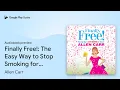 Finally Free The Easy Way to Stop Smoking for by Allen Carr book