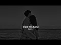 Download Lagu Tum Hi Aana (Slowed+Reverb) Jubin Nautiyal | îsaac x