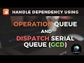 Dependencies with Operation queue Dispatch Serial queue Swift Hindi Tutorial