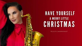 Have Yourself a Merry Little Christmas – Live | Felicity Saxophonist