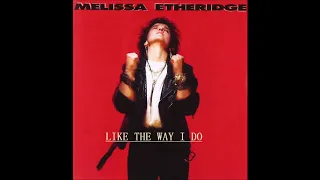 Like The Way I Do Melissa Etheridge 