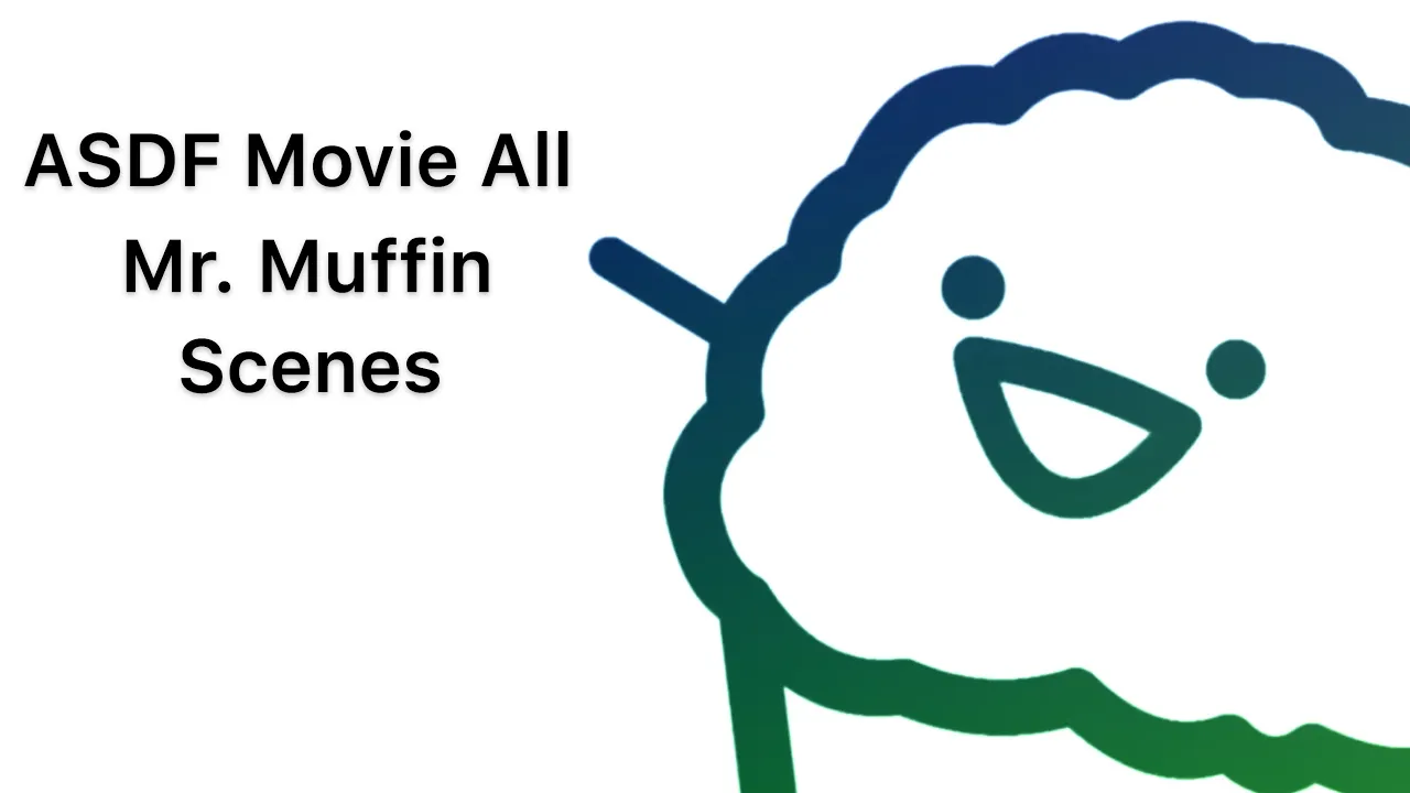 ASDF Movie All Mr. Muffin Scenes