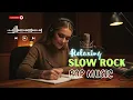 Download Lagu Best of Slow Rock 2025 – Warm Studio Acoustic Vibes to Brighten Your Day