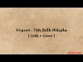 Download Lagu Virgoun - Titik Balik Hidupku ( Lirik + Cover )