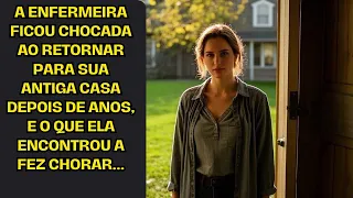 A enfermeira ficou chocada ao retornar para sua antiga casa depois de anos, e o que ela encontrou...