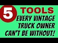 5 MUST HAVE TOOLS for Vintage Trucks