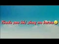 Download Lagu O humsafar whatsapp status||neha kakkar o humsafar