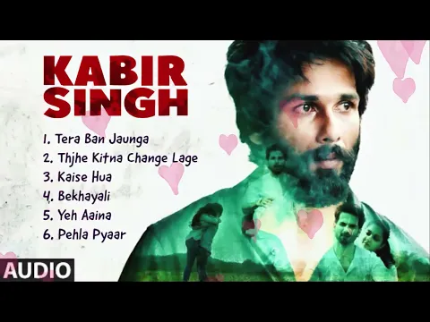 Download MP3 Kabir Singh  2019 Movie All Songs | Shahid Kapoor | Kiara Advani | Arijit Singh \u0026 Shreya Ghoshal